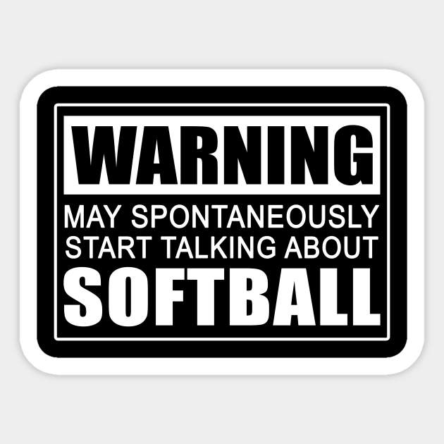 Warning May Spontaneously Start Talking About Softball Sticker by fromherotozero